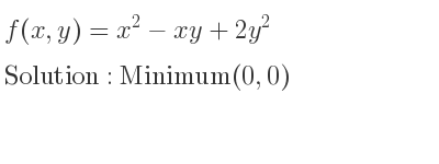 The f(x,y)=x^2-xy+2y^2 is Minimum(0,0)